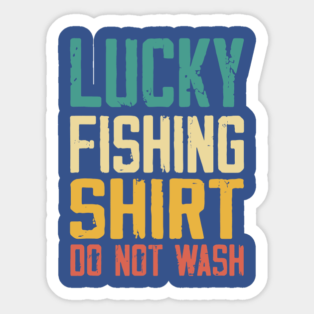 lucky fishing shirt do not wash Sticker by EverettButlers